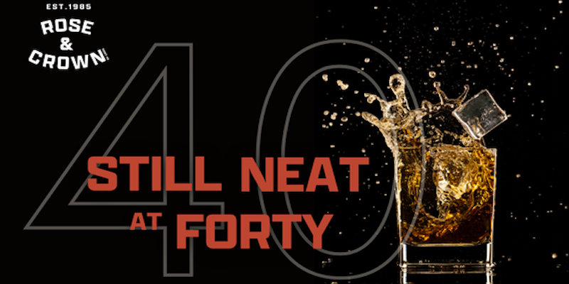 The Rose & Crown’s 40th Birthday